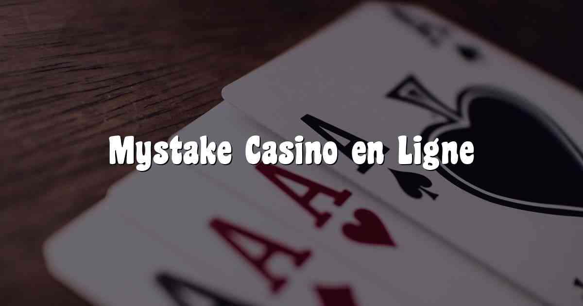Mystake Casino en Ligne