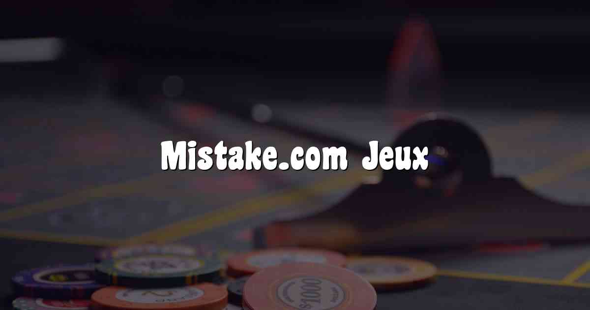 Mistake.com Jeux