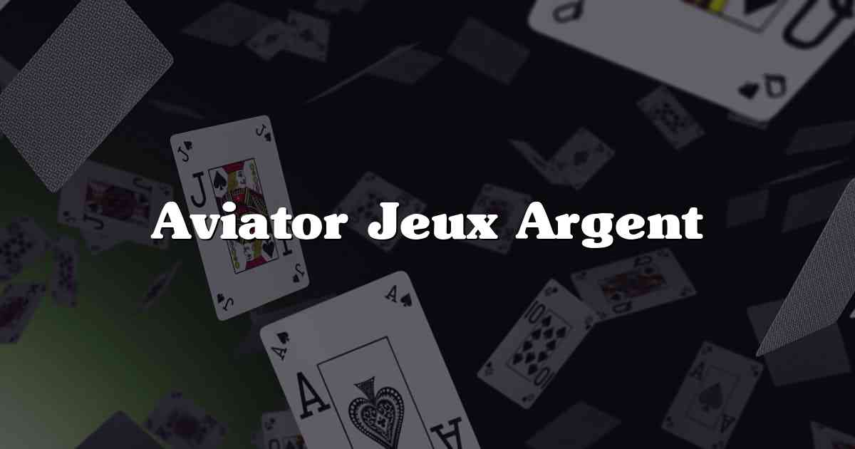 Aviator Jeux Argent