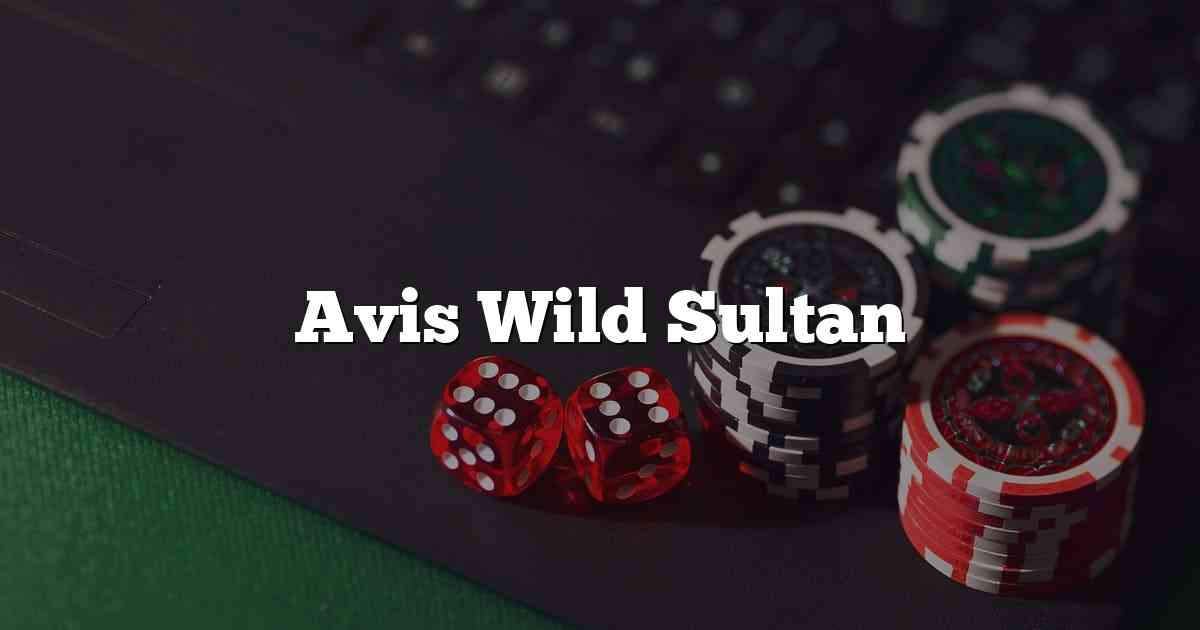 Avis Wild Sultan