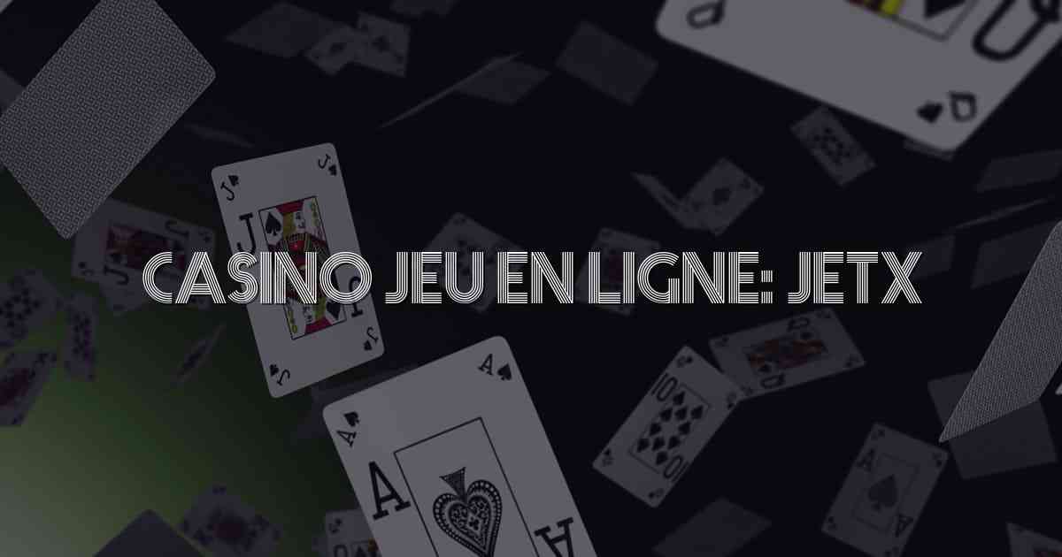Casino jeu en ligne: JetX