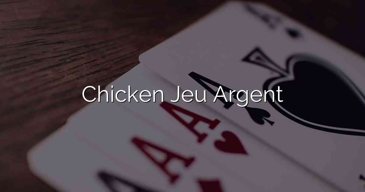Chicken Jeu Argent