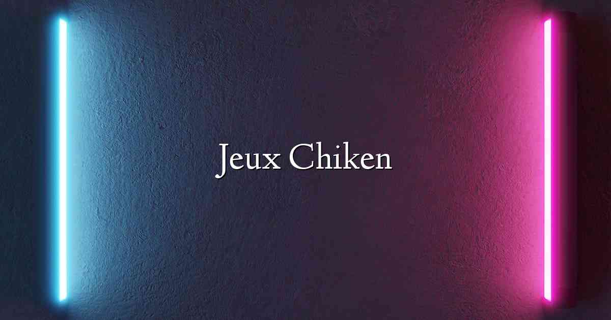 Jeux Chiken