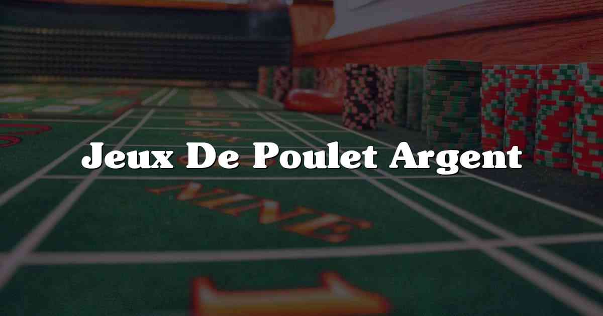 Jeux De Poulet Argent
