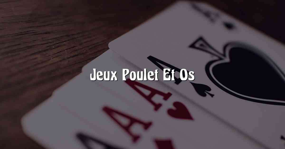 Jeux Poulet Et Os