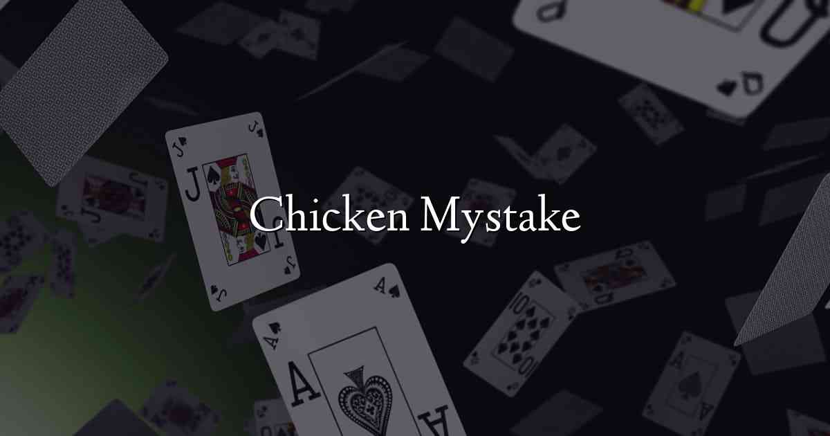 Chicken Mystake