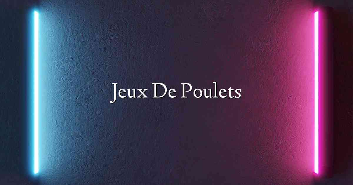 Jeux De Poulets