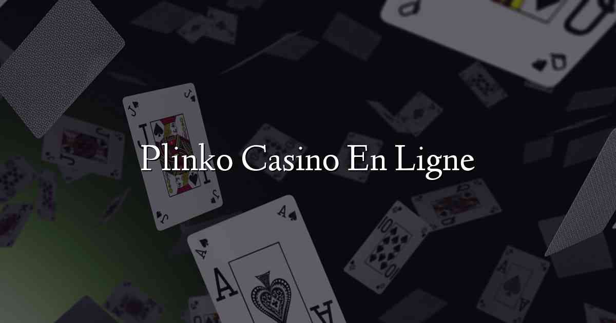 Plinko Casino En Ligne
