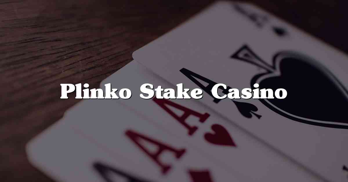 Plinko Stake Casino