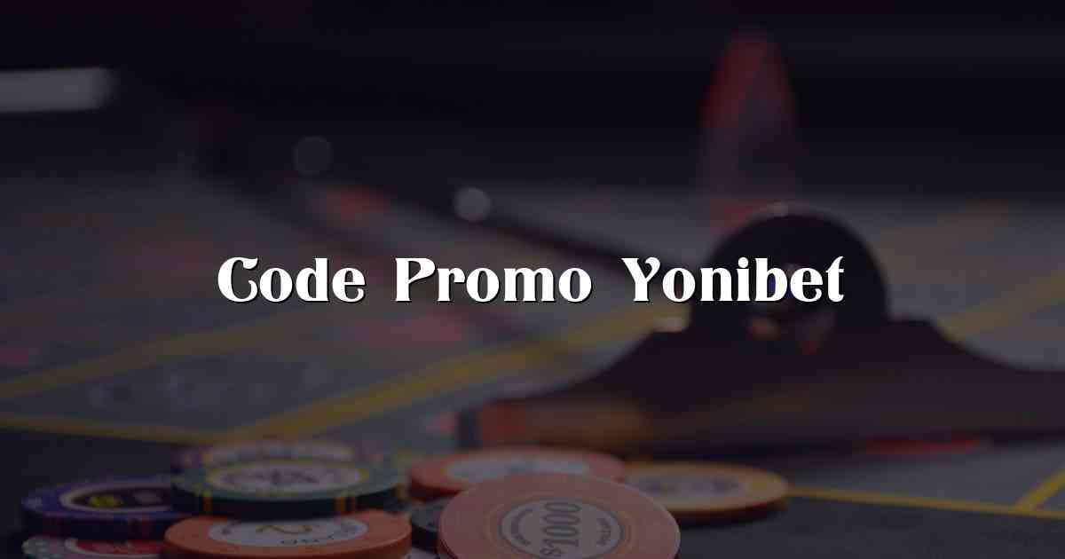 Code Promo Yonibet