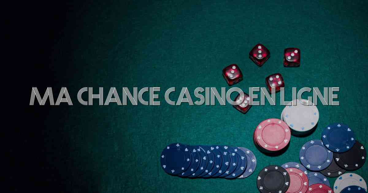 Ma Chance Casino en Ligne