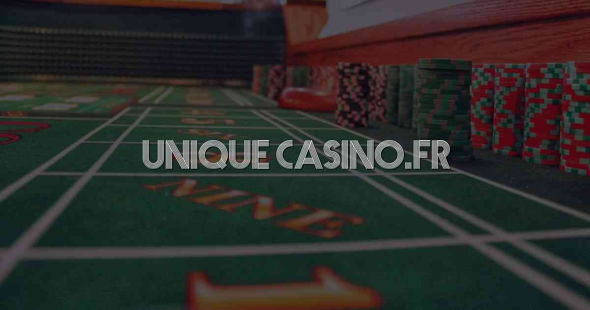 Unique Casino.fr