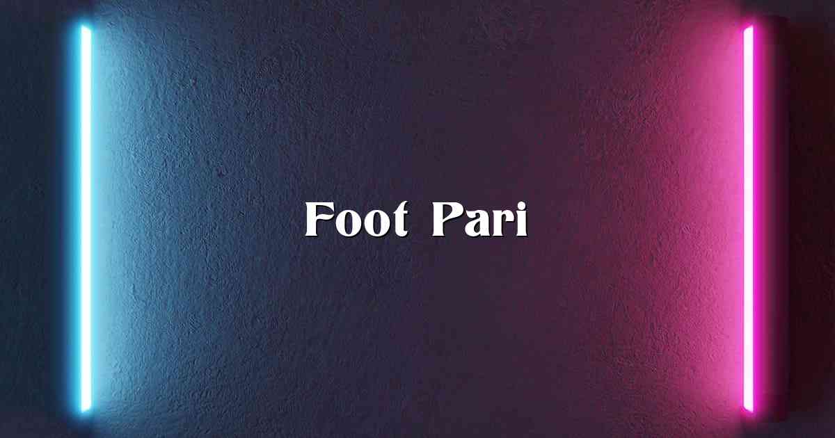 Foot Pari