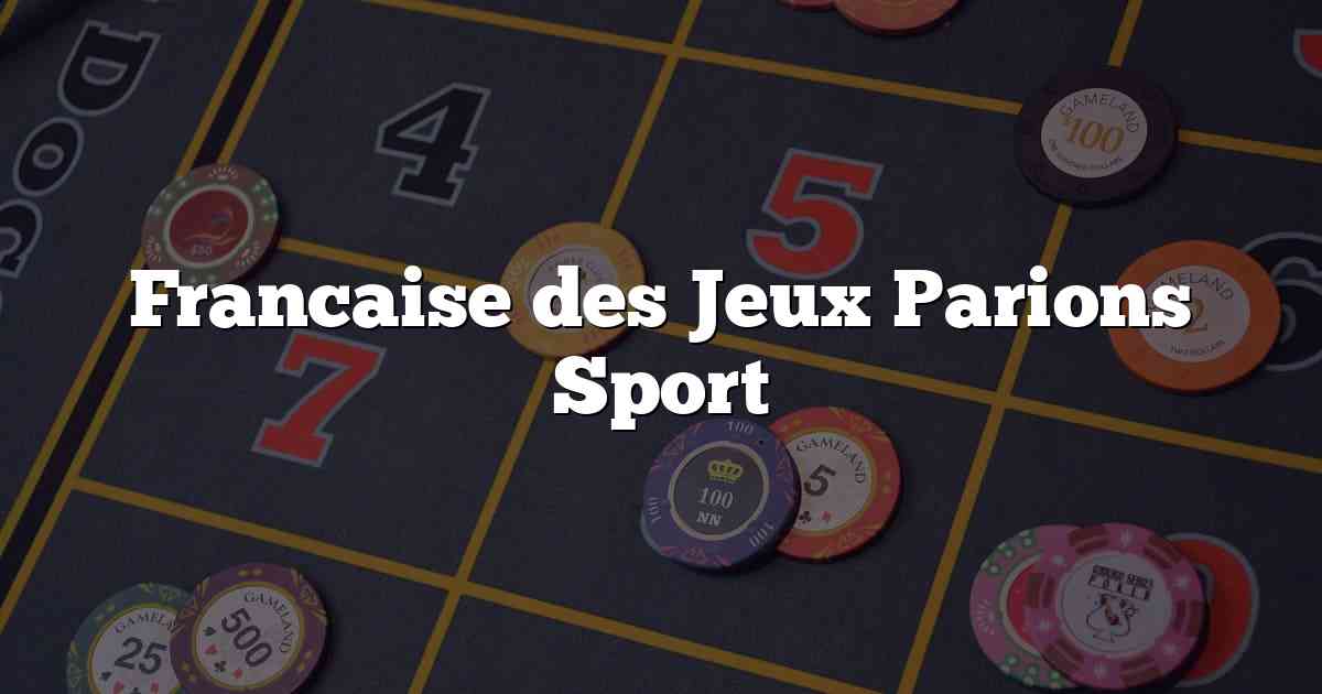 Francaise des Jeux Parions Sport