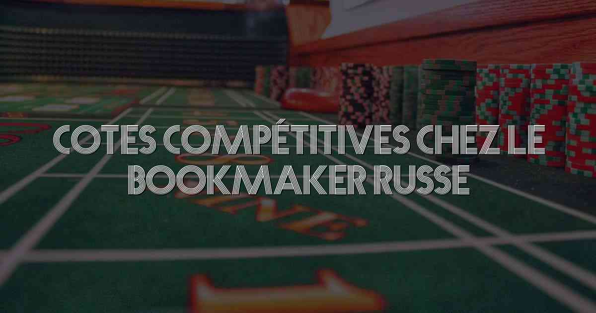 Cotes compétitives chez le bookmaker russe