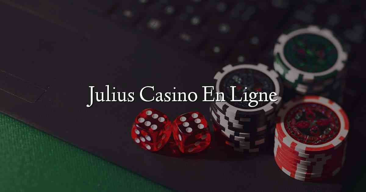 Julius Casino En Ligne