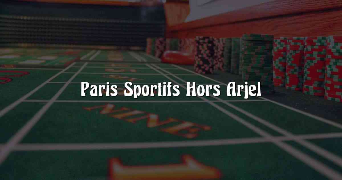 Paris Sportifs Hors Arjel