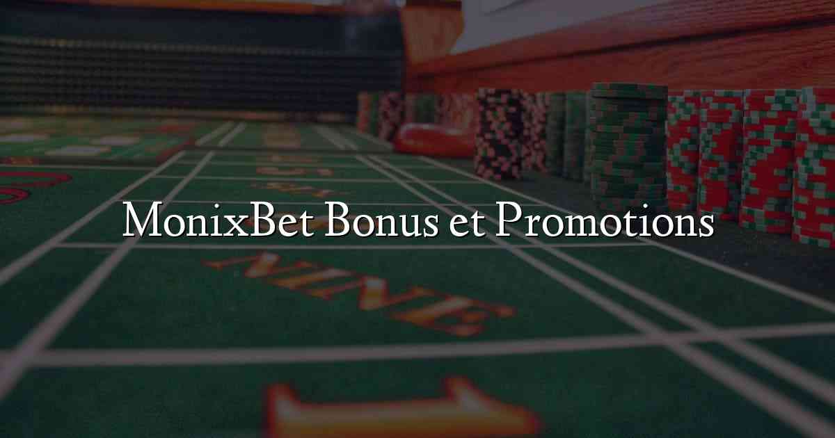 MonixBet Bonus et Promotions