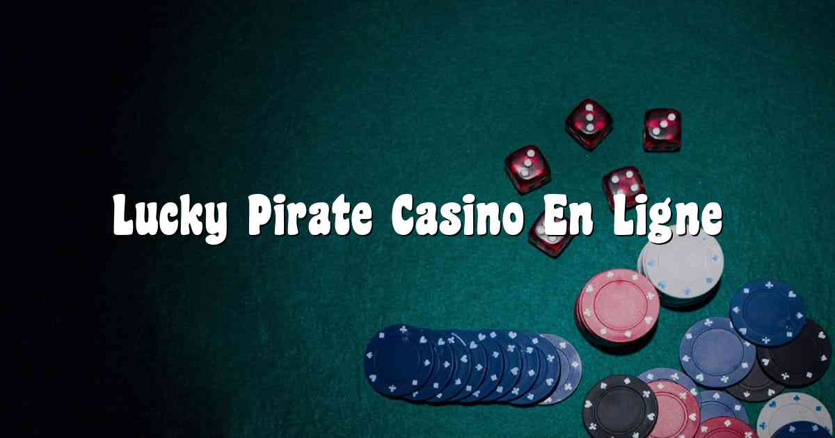 Lucky Pirate Casino En Ligne