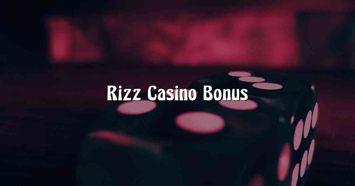 Rizz Casino Bonus